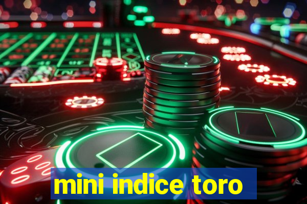 mini indice toro